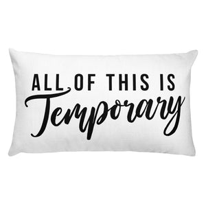 Because everything truly is. Feel lighter with the All Of This Is Temporary Rectangular Throw Pillow