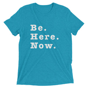 Be present. Be. Here. Now.