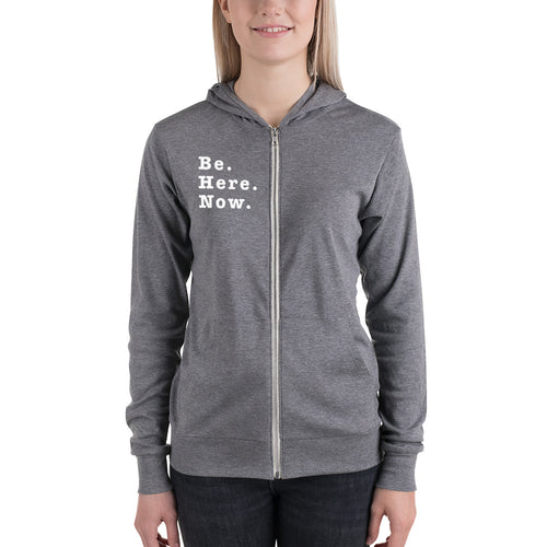 Be. Here. Now. Unisex zip hoodie - Worthy Human