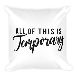 Because it all really is.  Feel lighter with the All of This is Temporary Throw Pillow. - Worthy Human