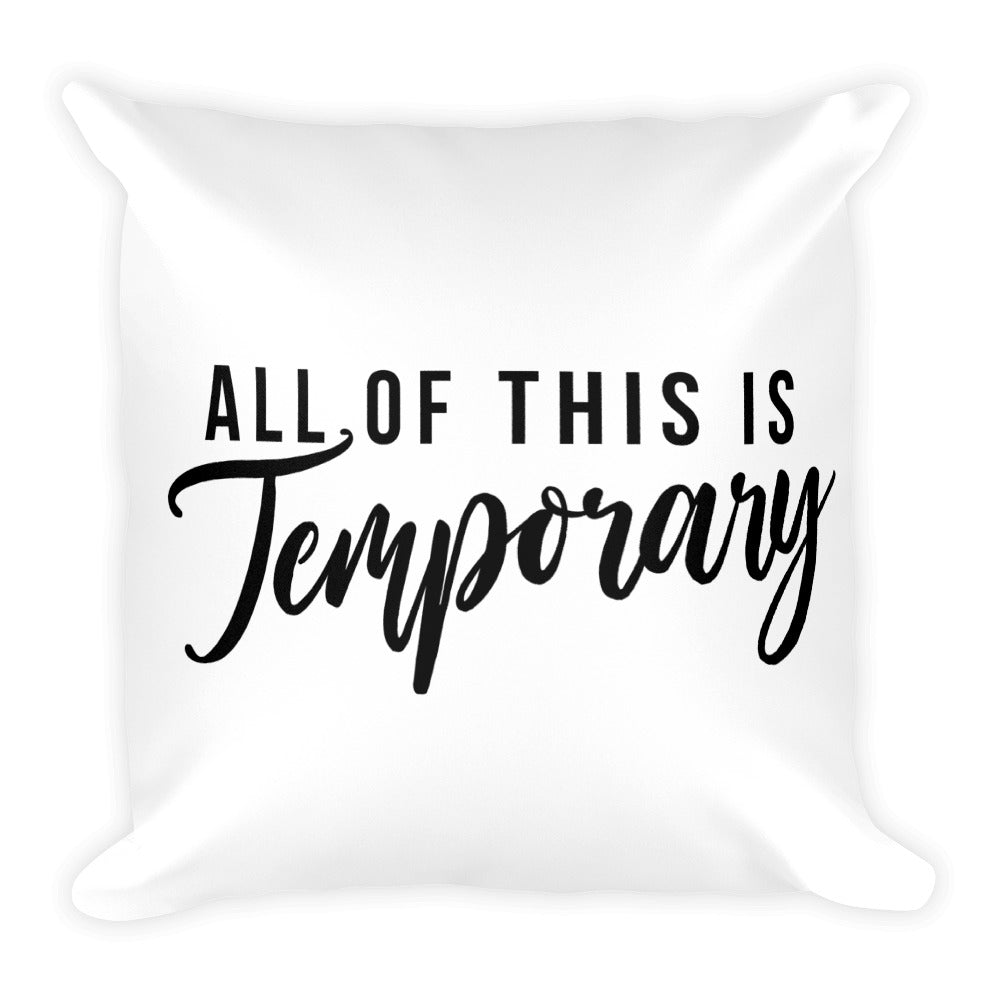 Because it all really is.  Feel lighter with the All of This is Temporary Throw Pillow. - Worthy Human