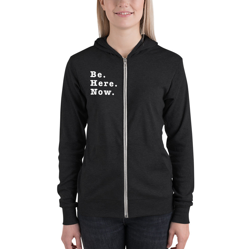 Be. Here. Now. Unisex zip hoodie - Worthy Human