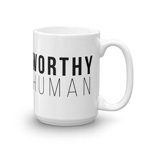 Worthy Human Mug - Worthy Human