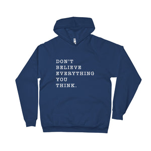Don't Believe Everything You Think Unisex Fleece Hoodie - Worthy Human